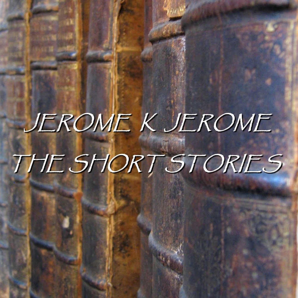 Обложка альбома «Jerome K Jerome - The Short Stories» — Jerome K Jerome