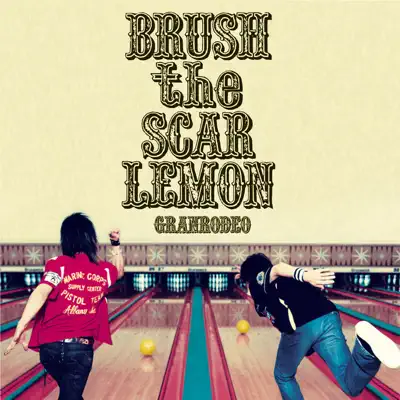 BRUSH the SCAR LEMON - Granrodeo