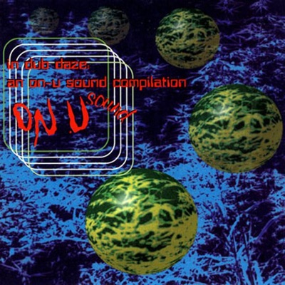 In Dub Daze - An On-U Sound Compilation