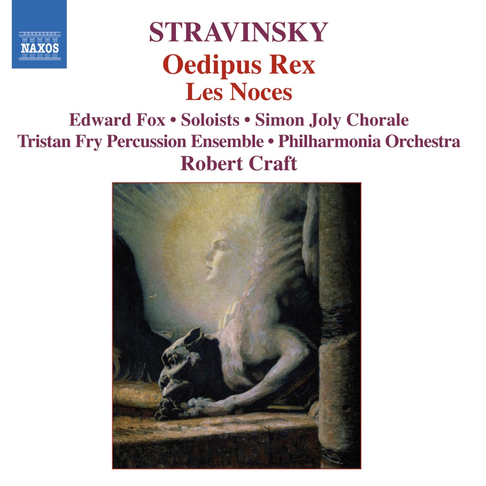 Обложка альбома «Stravinsky: Oedipus Rex - Les noces» — Martyn Hill, Andrew Greenan, Jennifer Lane, Joseph Cornwell, David Wilson-Johnson, Edward Fox, Simon Joly Male Chorus, Robert Craft, Philharmonia Orchestra, Susan Bickley, Alison Wells, Alan Ewing, Simon Joly Chorale, Tristan Fry Percussion Ensemble & International Piano Quartet