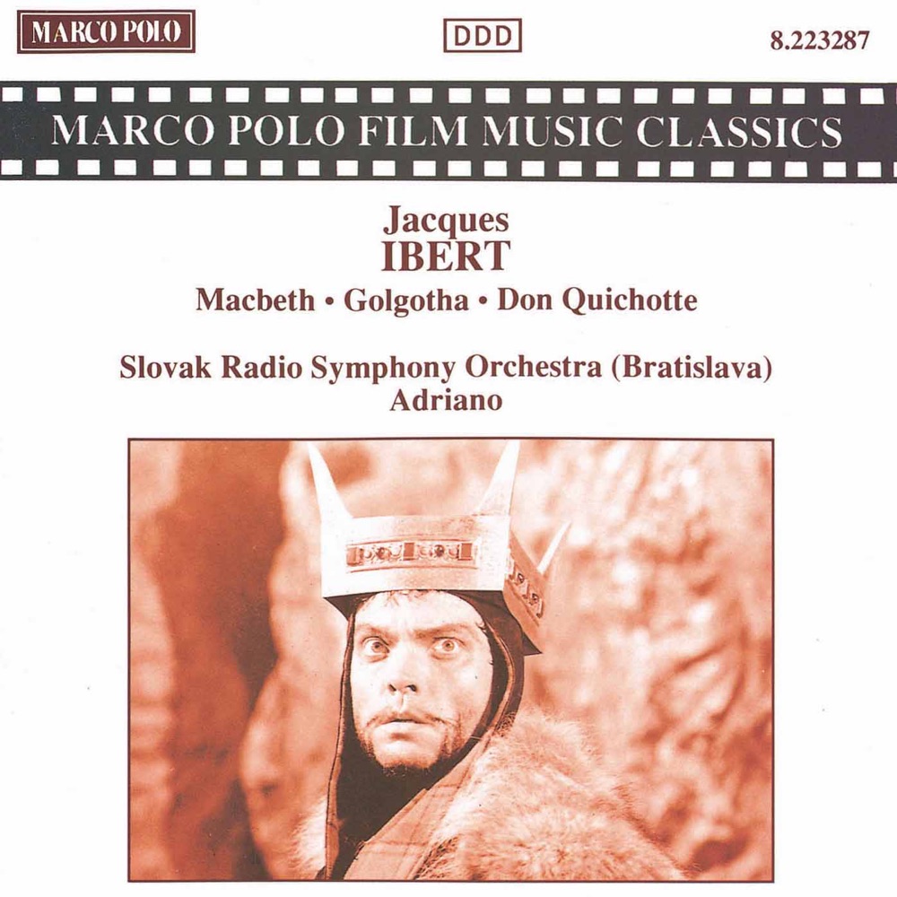Обложка альбома «Ibert: Macbeth, Golgotha, Don Quichotte» — Adriano, Henry Kiichli, Jacques Tchamkerten & Slovak Radio Symphony Orchestra