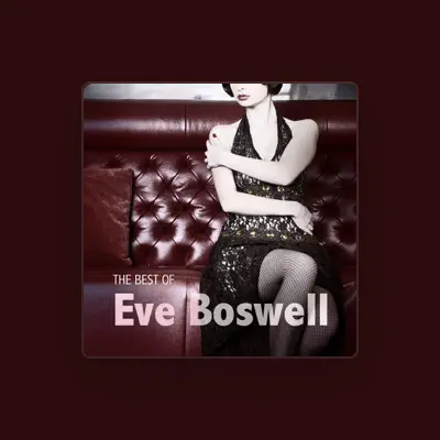Listen to Eve Boswell, watch music videos, read bio, see tour dates & more!
