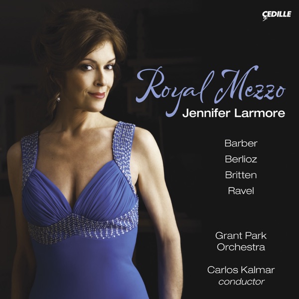 Vocal Recital: Larmore, Jennifer - Barber, S. - Berlioz, H. - Ravel, M. - Britten, B. (Royal Mezzo)