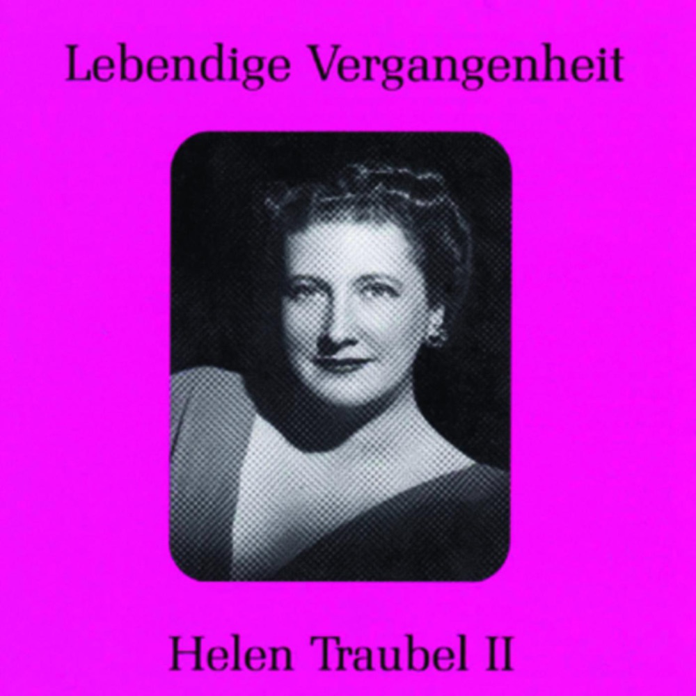 Обложка альбома «Lebendige Vergangenheit - Helen Traubel (Vol.2)» — Helen Traubel