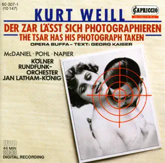 Weill, K.: Zar Lasst Sich Photographieren (Der) [Opera] by Barry McDaniel, Heinz Kruse, Jan Latham-Koenig, Hilke Helling, Cologne Radio Chorus, Cologne Radio Orchestra, Thomas Lehrberger, Hans Franzen, Carla Pohl, Ulla Tocha, Marita Napier & Mario Brell album reviews, ratings, credits