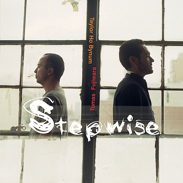Обложка альбома «Stepwise» — Tomas Fujiwara & Taylor Ho Bynum