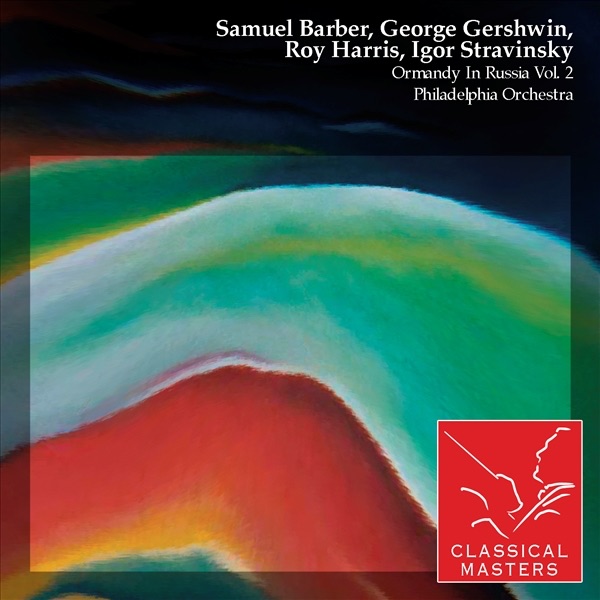 Barber, Gershwin, Harris, Stravinsky: Ormandy in Russia (Vol. 2)