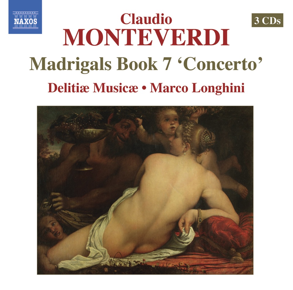 Обложка альбома «Monteverdi: Madrigals, Book 7, "Concerto" (Il Settimo Libro de Madrigali, 1619)» — Marco Longhini & Delitiæ Musicæ