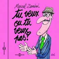 Marcel Zanini - Tu veux ou tu veux pas ?