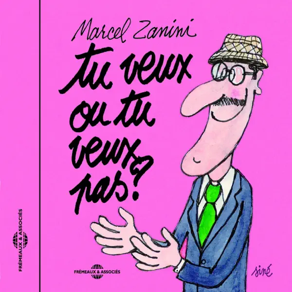 Tu veux ou tu veux pas ? — Marcel Zanini