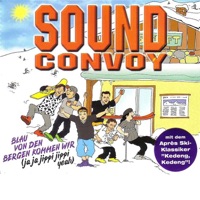 Sound Convoy - Blau von den Bergen kommen wir (Ja ja jippie jippie Yeah) [Kleiner Hütten Mix]
