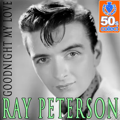 Goodnight My Love (Digitally Remastered) - Single - Ray Peterson