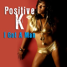I Got a Man by Positive K — cover art
