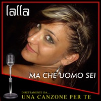 Lalla - Ma Che Uomo Sei
