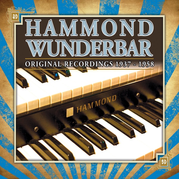 Hammond Wunderbar 28 Original Recordings from 1937-1958