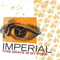 This Grave Is My Poem - Imperial
