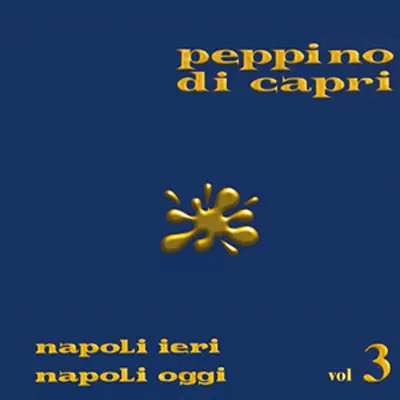 Listen to Napoli Ieri Napoli Oggi, Vol. 3 by Peppino di Capri