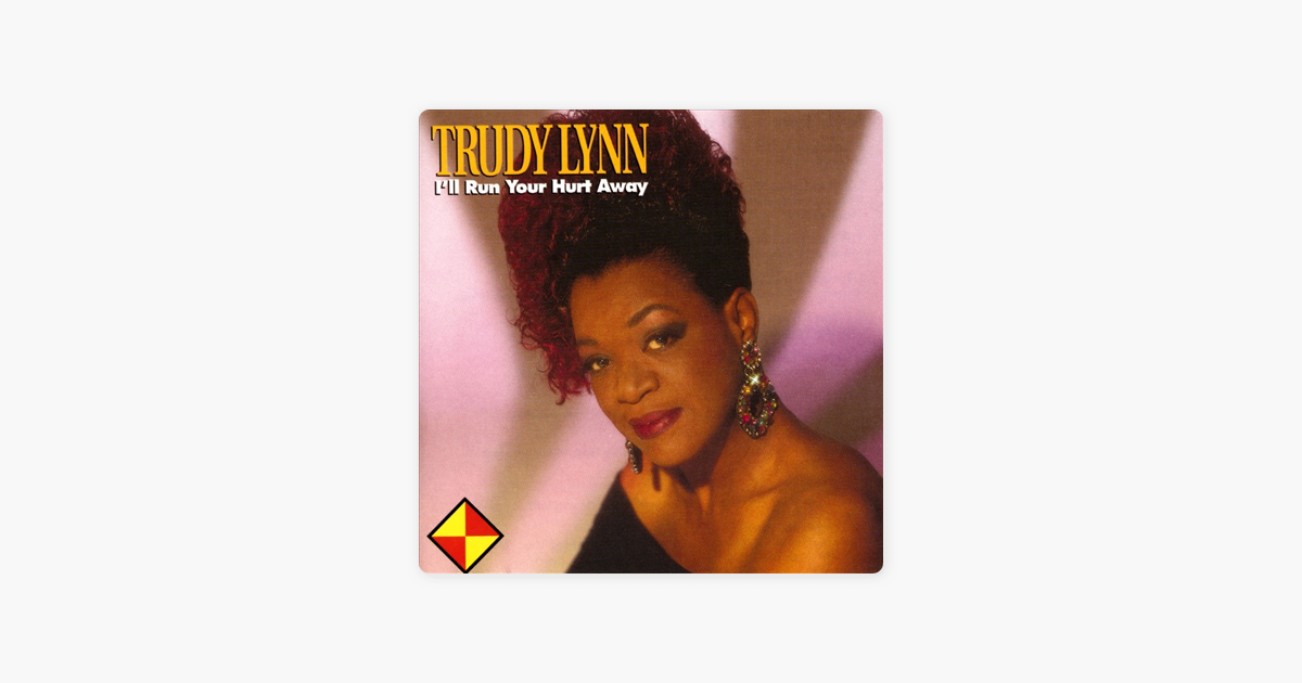I Ll Run Your Hurt Away By Trudy Lynn On Apple Music apple music
