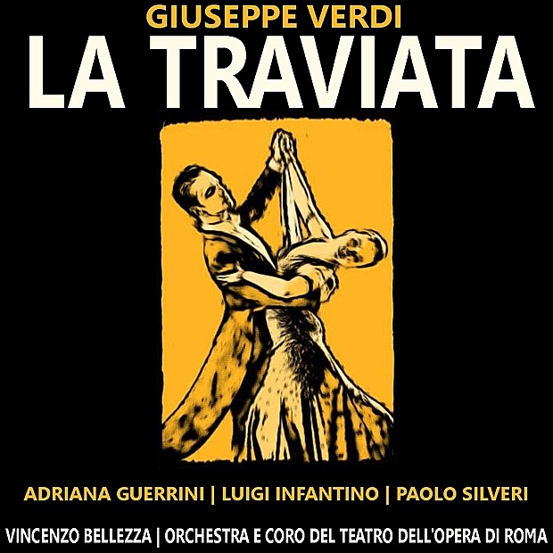 Обложка альбома «Verdi: La Traviata» — Adriana Guerrini, Luigi Infantino, Paolo Silveri, Coro del Teatro dell'Opera di Roma, Orchestra of the Rome Opera House & Vincenzo Bellezza