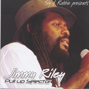 Sly & Robbie Present Jimmy Riley Pull Up Selector