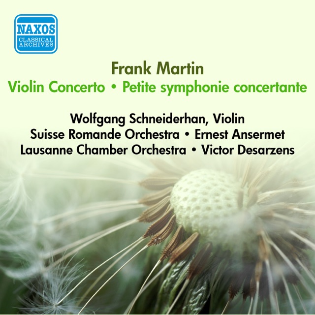 Martin, F.: Petite Symphonie Concertante - Violin Concerto (Desarzens, Schneiderhan, Ansermet) (1950, 1954)