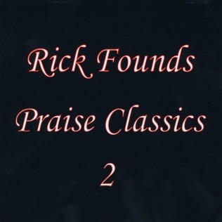 Rick Founds Lord I Lift Your Name on High