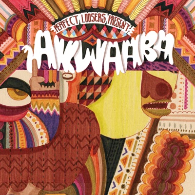 Perfect Loosers Present: Akwaaba Remixed