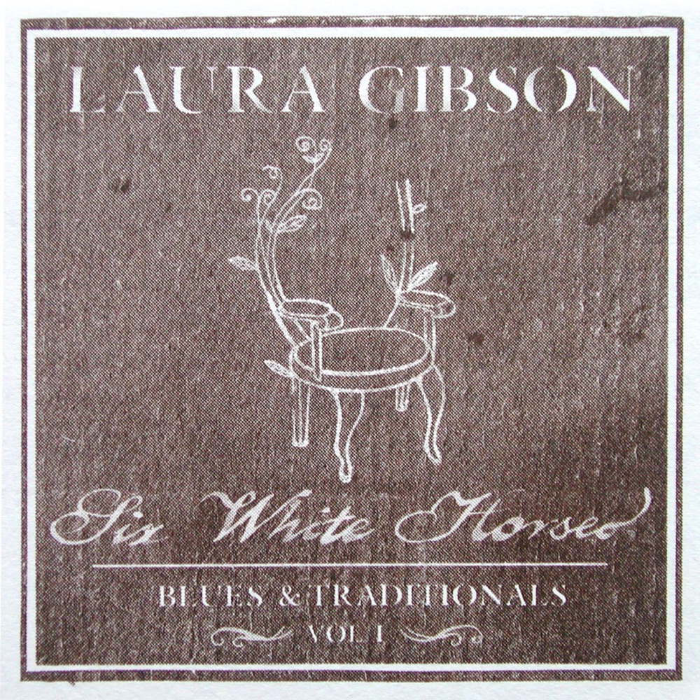 Обложка альбома «Six White Horses - Blues & Traditionals, Vol. 1 - EP» — Laura Gibson
