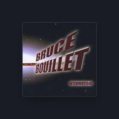 Listen to Bruce Bouillet, watch music videos, read bio, see tour dates & more!
