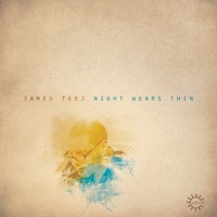 Night Wears Thin - James Teej