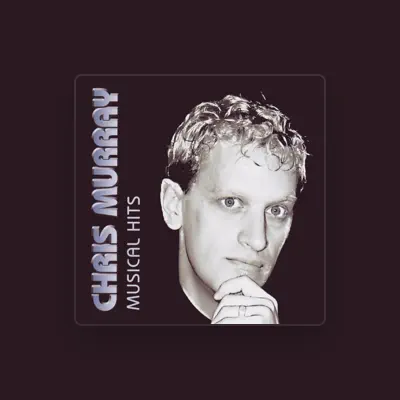 Listen to Chris Murray, watch music videos, read bio, see tour dates & more!