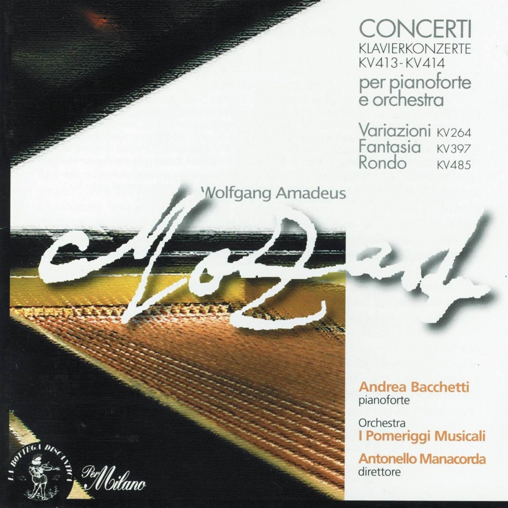 Обложка альбома «Wolfgang Amadeus Mozart: Klavierkonzerte, K. 413 & K. 414; Fantasia in D Minor, K. 397; Variazioni K. 264 & Rondò in D Minor, K. 485» — Andrea Bacchetti, Orchestra I Pomeriggi musicali & Antonello Manacorda
