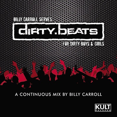 KULT Records and Billy Carroll Present : Dirty Beats (Mixed and Non Mixed Compilation)