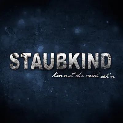 Kannst du mich seh'n - EP - Staubkind Kannst du mich seh'n - EP - Staubkind