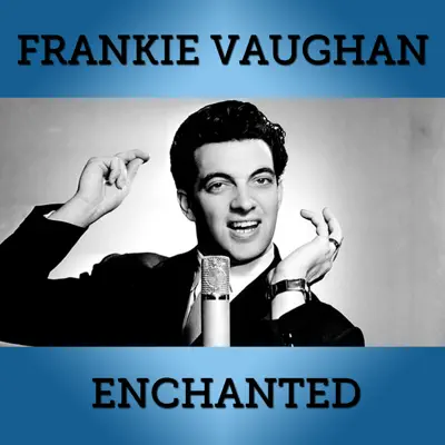 Enchanted - Frankie Vaughan Enchanted - Frankie Vaughan