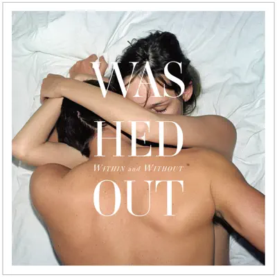Within and Without - Washed Out