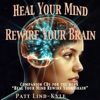 Heal Your Mind, Rewire Your Brain - Patt Lind-Kyle