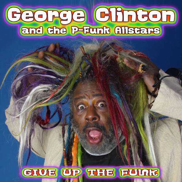 Обложка альбома «Give Up the Funk» — George Clinton & P. Funk All-Stars