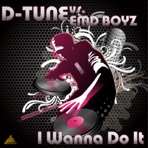 I Wanna Do It (Remixes) [D-Tune vs. EMD Boyz]