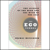 The Ego Tunnel: The Science of the Mind and the Myth of the Self (Unabridged) - Thomas Metzinger