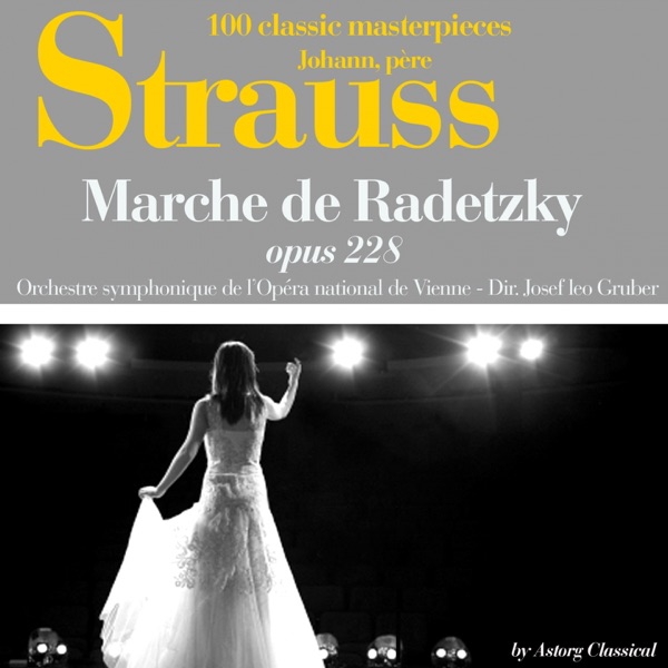 Johann Strauss : Marche de Radetzky, Op. 228 (100 classic masterpieces) - Single