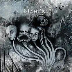 The Misanthrope's Fable - Transcending Bizarre The Misanthrope's Fable - Transcending Bizarre