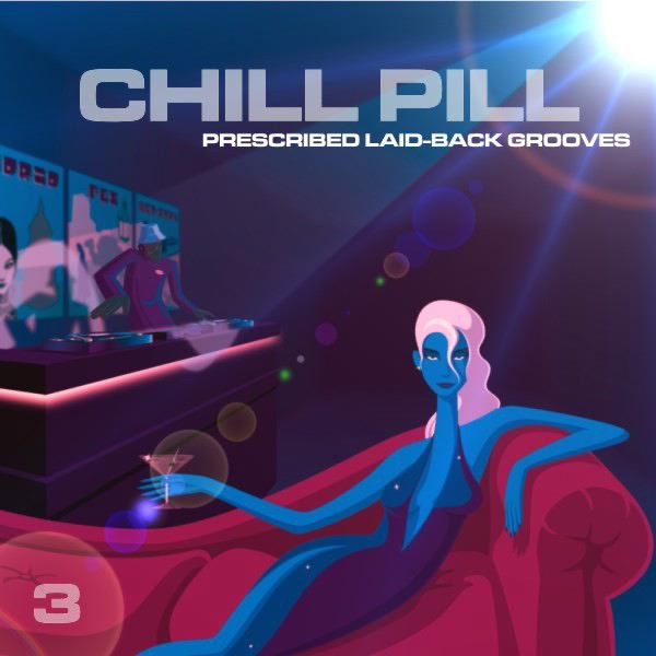 Chill Pill - Prescribed Laid-Back Grooves, Vol. 3