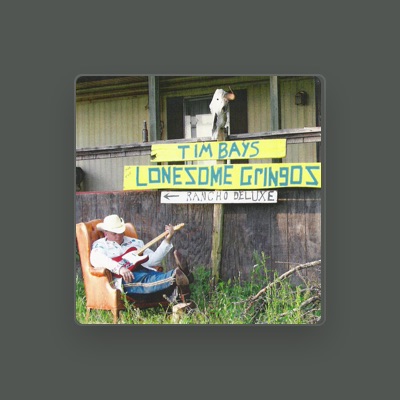 Listen to Tim Bays & The Lonesome Gringos, watch music videos, read bio, see tour dates & more!
