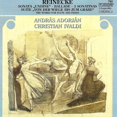 Reinecke: Flute Sonata, "Undine", Von Der Wiege Bis Zum Grabe, Violin Sonatinas, Op. 108, Nos. 1-3 & Ballade