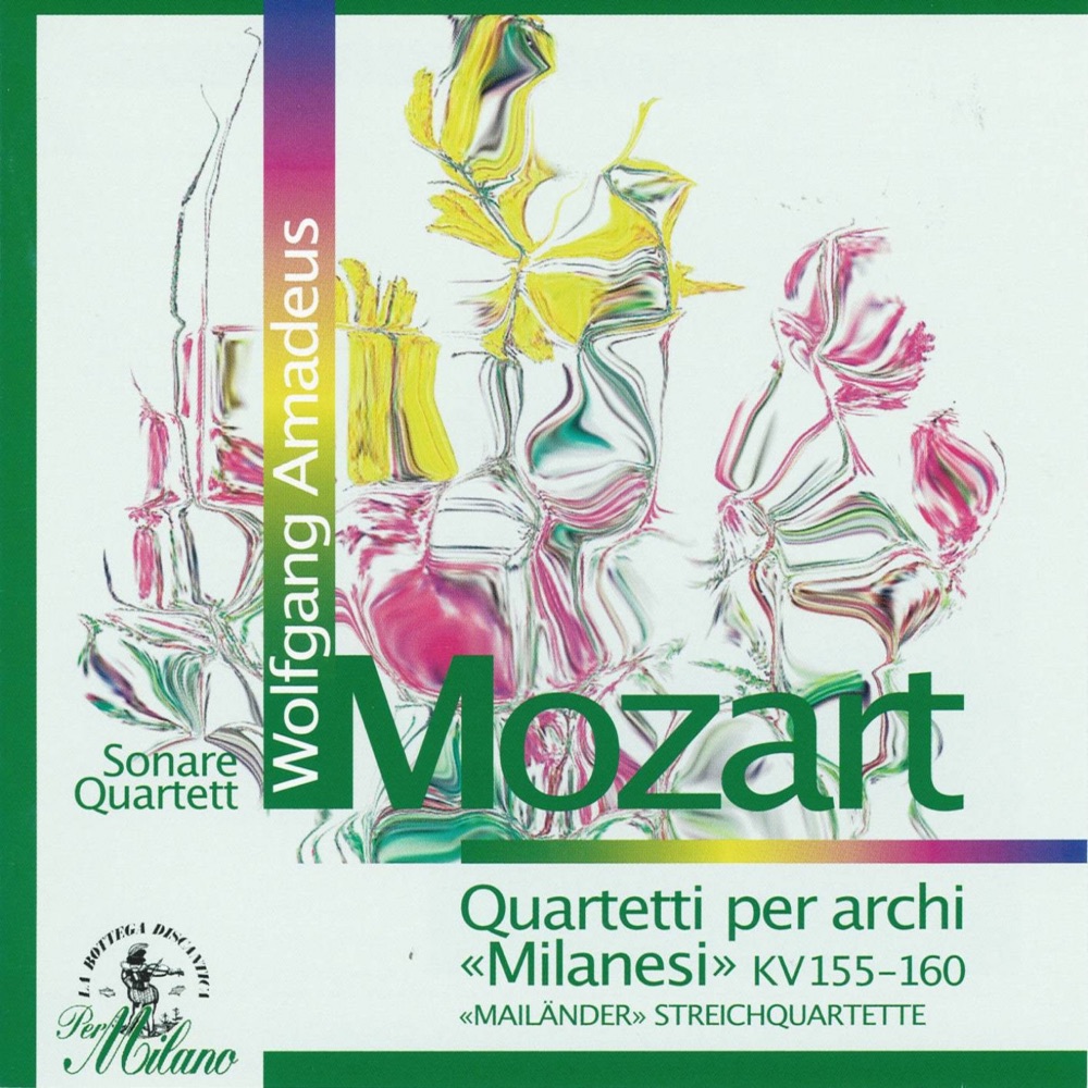 Обложка альбома «Wolfgang Amadeus Mozart : Quartetti per archi Milanesi, KV 155 - 160, Meilaender Streichquartette (Sonare Quartett)» — Jacek Klimkiewicz, Laurentius Bonitz, Hideko Kobayashi & Emil Klein