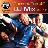 Top 40 DJ Mix, Vol. 12 (Non-Stop Mix for Walking, Jogging, Elliptical, Stair Climber, Treadmill, Biking, Exercise)