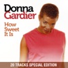 Donna Gardier - How Sweet It Is (Us Single Version)