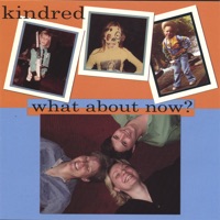 What About Now? - KINDRED