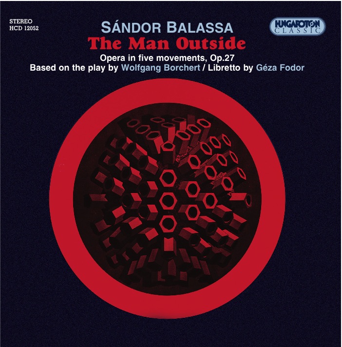 Обложка альбома «Balassa: Az ajtón kívül / The Man Outside - Opera in 5 movemnts, Op. 27» — Budapest Symphony Orchestra & Gyorgy Lehel